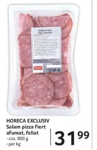 Selgros HORECA EXCLUSIV Salam pizza fiert afumat, feliat Ofertă