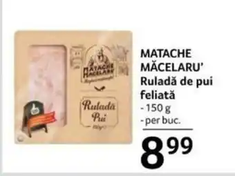 Selgros MATACHE MĂCELARU Ruladă de pui feliată Ofertă