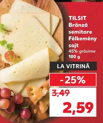 Kaufland TILSIT Brânză semitare Félkemény sajt Ofertă