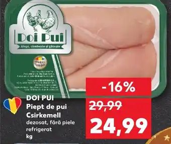 Kaufland DOI PUI Piept de pui Csirkemell Ofertă