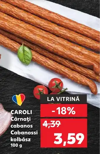 Kaufland CAROLI Cârnaţi cabanos Cabanossi kolbász Ofertă