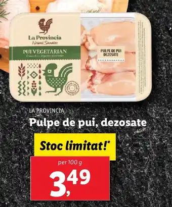 Lidl LA PROVINCIA Pulpe de pui, dezosate Ofertă