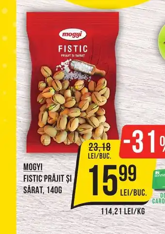 Mega Image MOGYI FISTIC PRĂJIT ŞI SĂRAT, 140G Ofertă