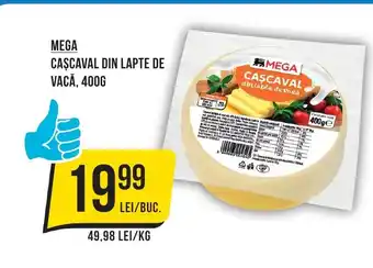 Mega Image MEGA CAŞCAVAL DIN LAPTE DE VACĂ, 400G Ofertă