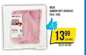 Mega Image MEGA JAMBON COPT, DEGRESAT, FELII, 150G Ofertă