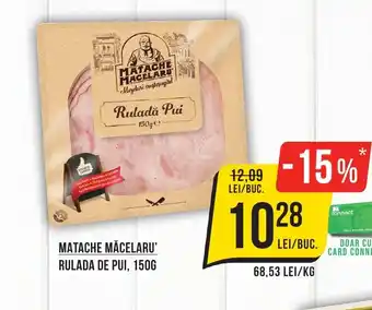 Mega Image MATACHE MĂCELARU' RULADA DE PUI, 150G Ofertă