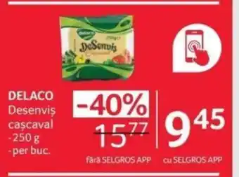 Selgros DELACO Desenvis cașcaval Ofertă