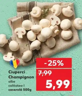 Kaufland Ciuperci Champignon Ofertă