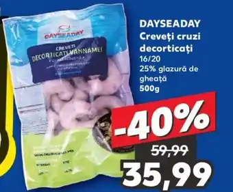 Kaufland DAYSEADAY Creveţi cruzi decorticaţi 16/20 25% glazură de gheață 500g Ofertă