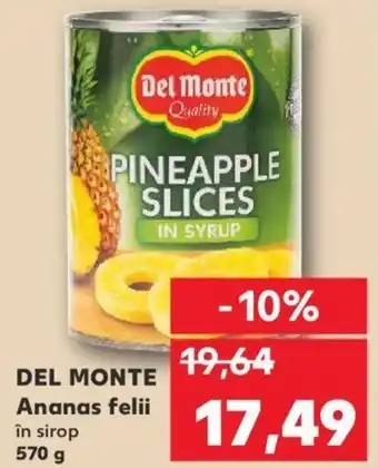 Kaufland DEL MONTE Ananas felii în sirop 570 g Ofertă