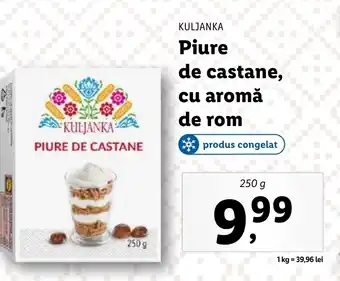 Lidl KULJANKA Piure de castane, cu aromă de rom Ofertă