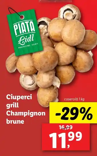 Lidl Ciuperci grill Champignon brune Ofertă