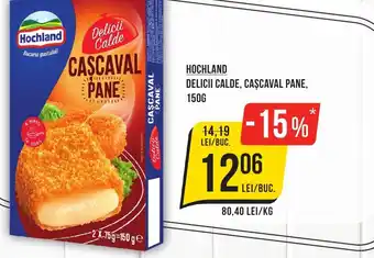 Mega Image HOCHLAND DELICII CALDE, CAŞCAVAL PANE, 150G Ofertă