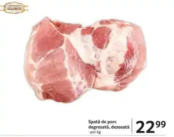 Selgros Spată de porc degresată, dezosată Ofertă