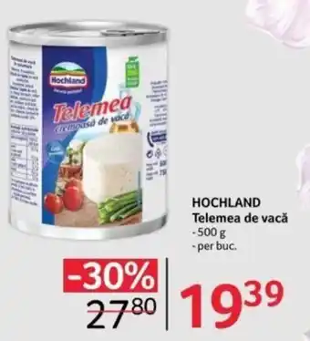 Selgros HOCHLAND Telemea de vacă Ofertă