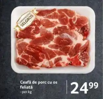 Selgros Ceafă de porc cu os feliată Ofertă