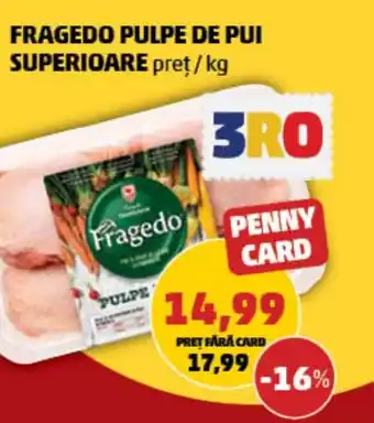 Penny FRAGEDO PULPE DE PUI SUPERIOARE Ofertă