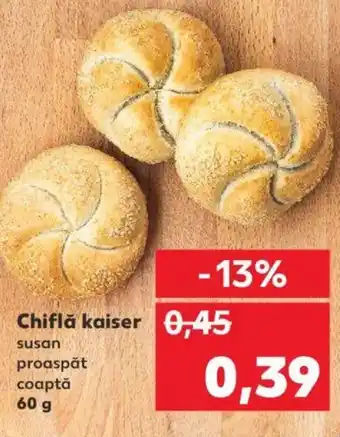 Kaufland Chiflǎ kaiser Ofertă