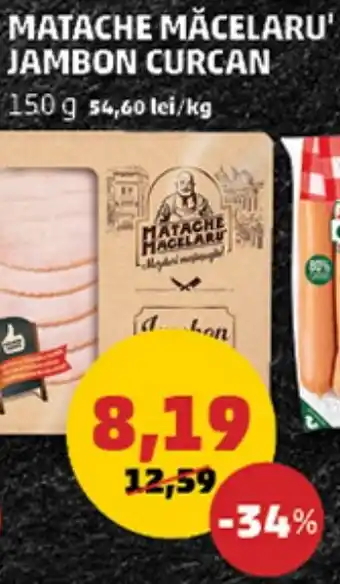 Penny MATACHE MĂCELARU' JAMBON CURCAN Ofertă