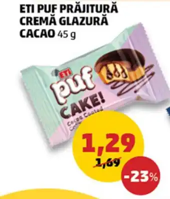 Penny ETI PUF PRĂJITURĂ CREMĂ GLAZURĂ CACAO Ofertă