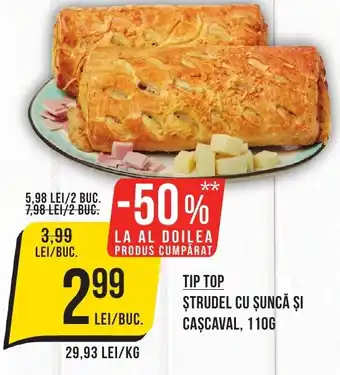 Mega Image TIP TOP STRUDEL CU ŞUNCĂ ȘI CASCAVAL, 110G Ofertă