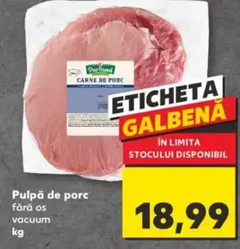 Kaufland Pulpă de porc fără os vacuum kg Ofertă