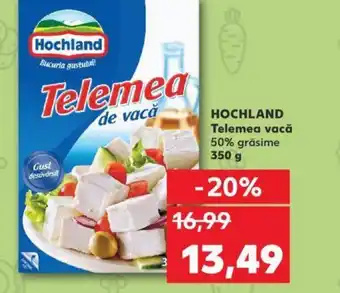 Kaufland HOCHLAND Telemea vacă 50% grăsime 350 g Ofertă