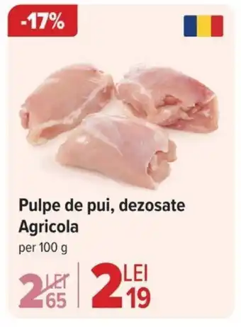 Carrefour Pulpe de pui, dezosate Agricola Ofertă
