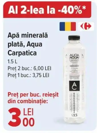 Carrefour Apă minerală plată, Aqua Carpatica 1.5L Ofertă