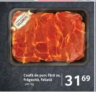 Selgros Ceafă de porc fără os, frǎgezită, feliatǎ Ofertă