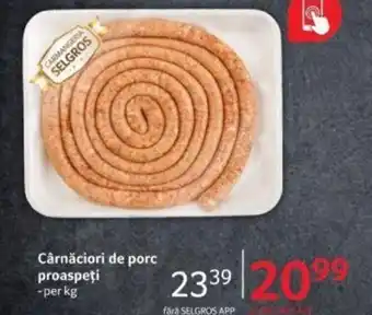 Selgros Cârnǎciori de porc proaspeţi Ofertă