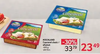 Selgros HOCHLAND Cascaval clasic / afumat Ofertă