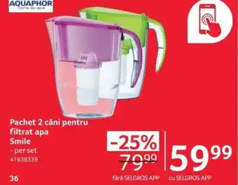 Selgros Pachet 2 cǎni pentru filtrat apa Smile Ofertă