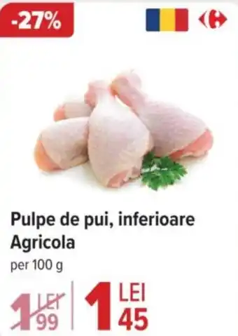 Carrefour Pulpe de pui, inferioare Agricola Ofertă