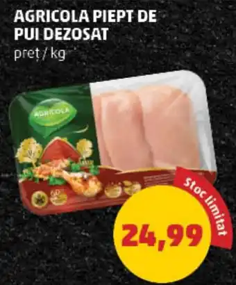 Penny AGRICOLA PIEPT DE PUI DEZOSAT Ofertă