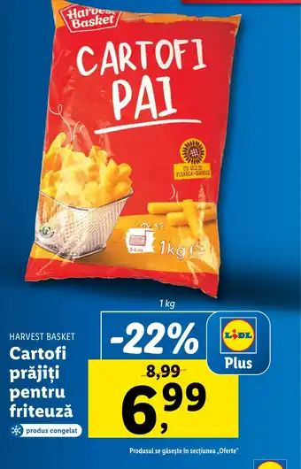 Lidl HARVEST BASKET Cartofi prăjiţi pentru friteuzǎ Ofertă