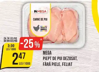 Mega Image MEGA PIEPT DE PUI DEZOSAT, FĂRĂ PIELE, FELIAT Ofertă