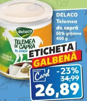 Kaufland DELACO Telemea de capră 55% grăsime 400 g Ofertă