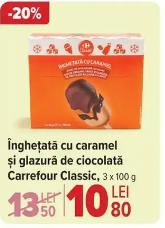 Carrefour îngheţată cu caramel şi glazură de ciocolată Carrefour Classic Ofertă