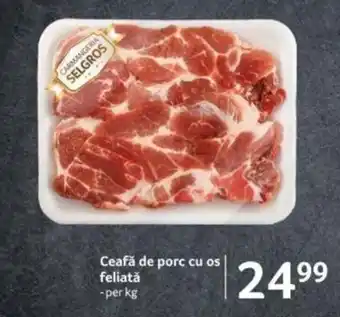 Selgros Ceafă de porc cu os feliatǎ Ofertă