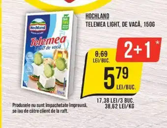 Mega Image HOCHLAND TELEMEA LIGHT, DE VACĂ, 150G Ofertă