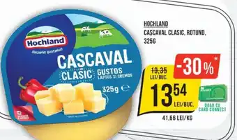 Mega Image HOCHLAND CASCAVAL CLASIC, ROTUND, 325G Ofertă