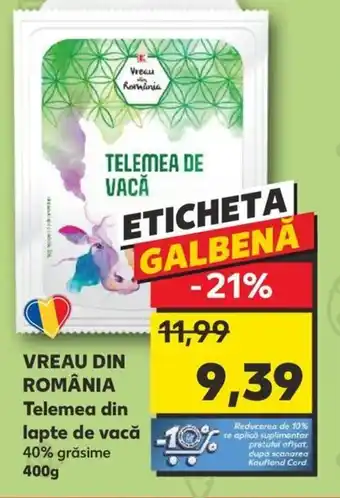 Kaufland VREAU DIN ROMÂNIA Telemea din lapte de vacă Ofertă