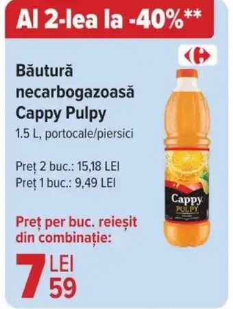 Carrefour Băutură necarbogazoasă Cappy Pulpy 1.5L Ofertă