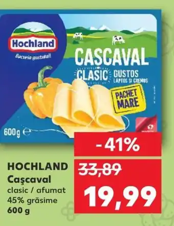 Kaufland HOCHLAND Caşcaval Ofertă