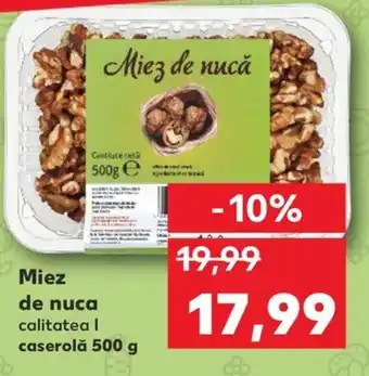 Kaufland Miez de nucă calitatea l caserolǎ 500 g Ofertă