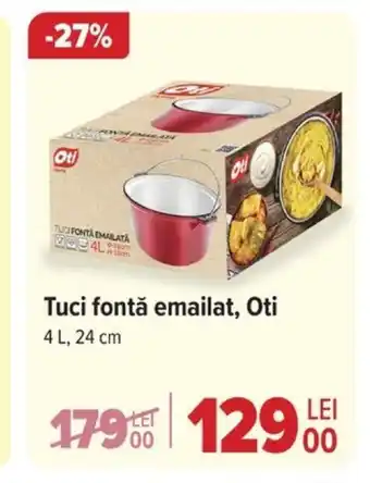 Carrefour Tuci fontǎ emailat, Oti Ofertă