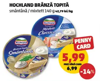 Penny HOCHLAND BRÂNZĂ TOPITĂ Ofertă