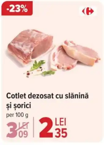 Carrefour Cotlet dezosat cu slǎnină şi şorici Ofertă