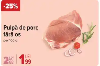 Carrefour Pulpă de porc fără os Ofertă